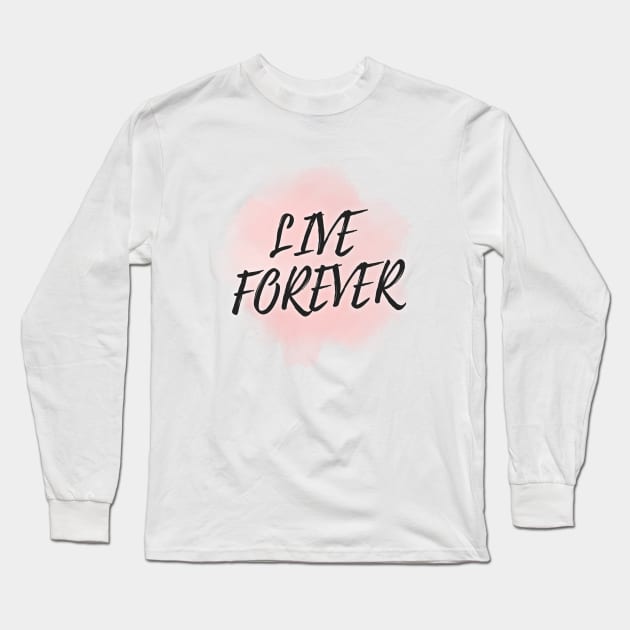 Live Forever Long Sleeve T-Shirt by Variant Designer